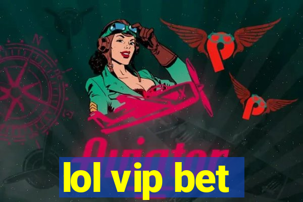 lol vip bet